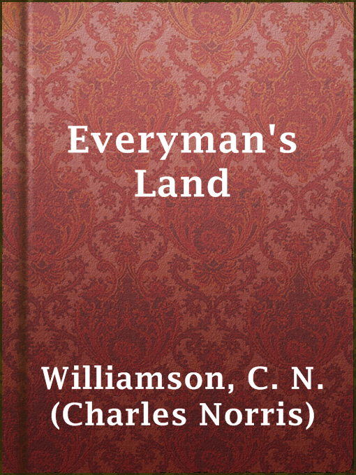 Title details for Everyman's Land by C. N. (Charles Norris) Williamson - Available